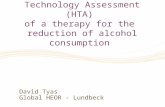 Example of Health Technology Assessment (HTA) of a therapy for the reduction of alcohol consumption David Tyas Global HEOR - Lundbeck.