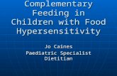 Complementary Feeding in Children with Food Hypersensitivity Jo Caines Paediatric Specialist Dietitian.