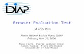 Browser Evaluation Test …A Trial Run Pierre Wellner & Mike Flynn, IDIAP Fribourg Nov 26, 2004 Mike Flynn, Pierre Wellner IDIAP Simon Tucker, Steve Whittaker.