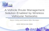 1 A Vehicle Route Management Solution Enabled by Wireless Vehicular Networks Kevin Collins and Gabriel-Miro Muntean IEEE INFOCOM 2008.