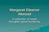 Margaret Eleanor Atwood A collection of some thoughts about Surfacing.