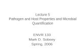 Lecture 5 Pathogen and Host Properties and Microbial Quantification ENVR 133 Mark D. Sobsey Spring, 2006.