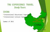 TRU EXPERIENCE TRAVEL Study Tours CHINA  International Educational Experience  International Cultural Experience Summer of 2015.