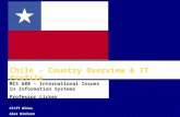 Chile – Country Overview & IT Profile MIS 680 – International Issues in Information Systems Professor Licker 11-10-03 Cliff Bliss Alex Nielsen Ron Papa.