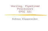 Verilog, Pipelined Processors CPSC 321 Andreas Klappenecker.