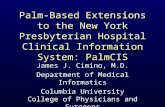 Palm-Based Extensions to the New York Presbyterian Hospital Clinical Information System: PalmCIS James J. Cimino, M.D. Department of Medical Informatics.