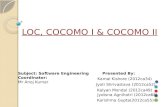 LOC, COCOMO I & COCOMO II Kalyan Mondal (2012ca49) Jyoti Shrivastava (2012ca52) Kamal Kishore (2012ca34) Jyotsna Agnihotri (2012ca66) Karishma Gupta(2012ca55)
