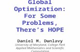 Global Optimization: For Some Problems, There’s HOPE Daniel M. Dunlavy University of Maryland, College Park Applied Mathematics and Scientific Computation.