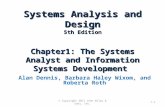 Systems Analysis and Design 5th Edition Chapter1: The Systems Analyst and Information Systems Development Alan Dennis, Barbara Haley Wixom, and Roberta.
