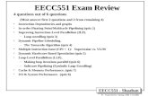 EECC551 - Shaaban #1 Exam Review Spring 2006 5-10-2006 EECC551 Exam Review 4 questions out of 6 questions (Must answer first 2 questions and 2 from remaining.
