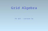 Grid Algebra FE 423 - Lecture 3a. From Last Week: Use a sun-angle calculator from the web to identify the sun angle for the beginning and end of this.