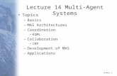 14 -1 Lecture 14 Multi-Agent Systems Topics –Basics –MAS Architectures –Coordination KQML –Collaboration CNP –Development of MAS –Applications.