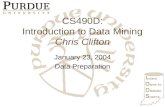 CS490D: Introduction to Data Mining Chris Clifton January 23, 2004 Data Preparation.