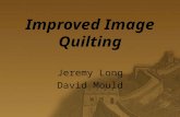 Improved Image Quilting Jeremy Long David Mould. Introduction   Goal: improve “ minimum error boundary cut ”