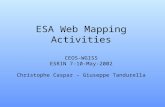 ESA Web Mapping Activities CEOS-WGISS ESRIN 7-10-May-2002 Christophe Caspar – Giuseppe Tandurella.