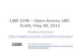 LIBR 559K – Open Access, UBC SLAIS, May 28, 2011 Heather Morrison  This work is licensed under a Creative Commons.
