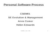 CSEM01 - wk 6 - PSP1 Personal Software Process CSEM01 SE Evolution & Management Anne Comer Helen Edwards.