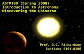 ASTR100 (Spring 2008) Introduction to Astronomy Discovering the Universe Prof. D.C. Richardson Sections 0101-0106.