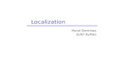 Localization Murat Demirbas SUNY Buffalo. 2 Localization Localization of a node refers to the problem of identifying its spatial co-ordinates in some.