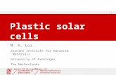| 1 Plastic solar cells M. A. Loi Zernike Institute for Advanced Materials University of Groningen, The Netherlands e-mail M.A.Loi@rug.nl.