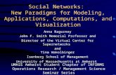 Social Networks: New Paradigms for Modeling, Applications, Computations, and Visualization Anna Nagurney John F. Smith Memorial Professor and Director.