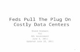 Feds Pull The Plug On Costly Data Centers Brand Niemann for AOL Government June 4, 2011 Updated June 18, 2011 1.