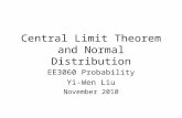 Central Limit Theorem and Normal Distribution EE3060 Probability Yi-Wen Liu November 2010.
