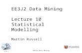 Slide 1 EE3J2 Data Mining EE3J2 Data Mining Lecture 10 Statistical Modelling Martin Russell.