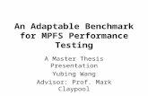 An Adaptable Benchmark for MPFS Performance Testing A Master Thesis Presentation Yubing Wang Advisor: Prof. Mark Claypool.