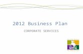2012 Business Plan CORPORATE SERVICES. 2011 Successes – Legislative Services From the 2011 Business Plan Actions: Reviewed 300+ old bylaws (Risk Management)