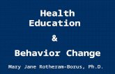 Health Education & Behavior Change Mary Jane Rotheram-Borus, Ph.D.