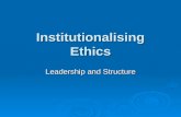 Institutionalising Ethics Leadership and Structure.