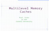 Multilevel Memory Caches Prof. Sirer CS 316 Cornell University.