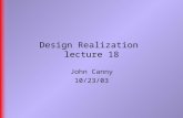 Design Realization lecture 18 John Canny 10/23/03.