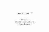 Lecture 7 Part I Shell Scripting (continued). Parsing and Quoting.