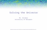 Solving the Universe Mr. Wickman University of Delaware Background image courtesy of NASA: .