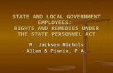 STATE AND LOCAL GOVERNMENT EMPLOYEES: RIGHTS AND REMEDIES UNDER THE STATE PERSONNEL ACT M. Jackson Nichols Allen & Pinnix, P.A.