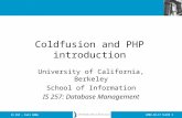 2006.10.17 SLIDE 1IS 257 – Fall 2006 Coldfusion and PHP introduction University of California, Berkeley School of Information IS 257: Database Management.