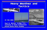 Heavy Weather and Tactics 27 Feb 2010 Paul H. Miller, D.Eng. P.E. Professor of Naval Architecture United States Naval Academy.