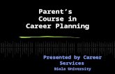 Parent’s Course in Career Planning Presented by Career Services Biola University.