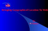 Bringing Geographical Location To Web By P.Hema.  HOW? GGIS >>> Geographical Information system GGOOGLE EARTH >>> A magnificent satellite view.