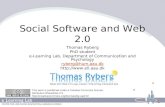 Social Software and Web 2.0 Thomas Ryberg PhD student e-Learning Lab, Department of Communication and Psychology ryberg@hum.aau.dk .