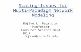 Scaling Issues for Multi-Paradigm Network Modeling Rajive L. Bagrodia Professor Computer Science Dept UCLA rajive@cs.ucla.edu.