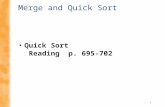 1 Merge and Quick Sort Quick Sort Reading p. 695-702
