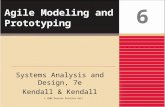 Agile Modeling and Prototyping Systems Analysis and Design, 7e Kendall & Kendall 6 © 2008 Pearson Prentice Hall