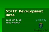 Staff Development Daze June 27 & 28 Tony Gauvin. Schedule  Monday June 27  Monday June 27  9:00 – 12:00 Basic Excel  12:00 – 1:00 Lunch for all workshop.