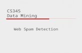 CS345 Data Mining Web Spam Detection. Economic considerations  Search has become the default gateway to the web  Very high premium to appear on the.