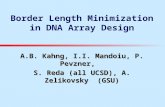 Border Length Minimization in DNA Array Design A.B. Kahng, I.I. Mandoiu, P. Pevzner, S. Reda (all UCSD), A. Zelikovsky (GSU)
