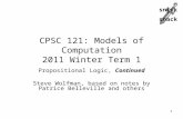 Snick  snack CPSC 121: Models of Computation 2011 Winter Term 1 Propositional Logic, Continued Steve Wolfman, based on notes by Patrice Belleville and.