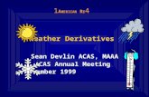 Weather Derivatives Sean Devlin ACAS, MAAA CAS Annual Meeting November 1999 1 A MERICAN R E 4.